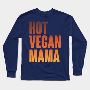 Hot Vegan Mama Long Sleeve T-Shirt